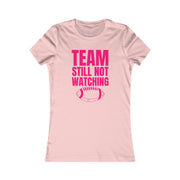 Team still not watching Football Women's Favorite Tee