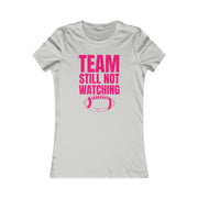 Team still not watching Football Women's Favorite Tee