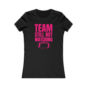 Team still not watching Football Women's Favorite Tee