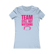 Team still not watching Football Women's Favorite Tee