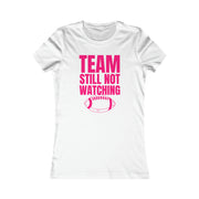 Team still not watching Football Women's Favorite Tee