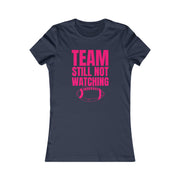 Team still not watching Football Women's Favorite Tee