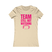 Team still not watching Football Women's Favorite Tee