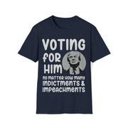 Voting for him no matter how many indictments and impeachments Unisex Softstyle T-Shirt