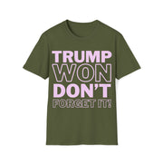 Trump Won Don't forget it! Unisex Softstyle T-Shirt