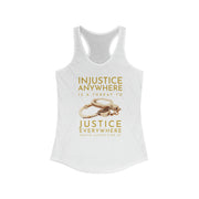 Injustice anywhere is a threat to justice everywhere MLK women's Ideal Racerback Tank