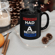 Ex-Husband had a better lawyer 11oz Black Mug