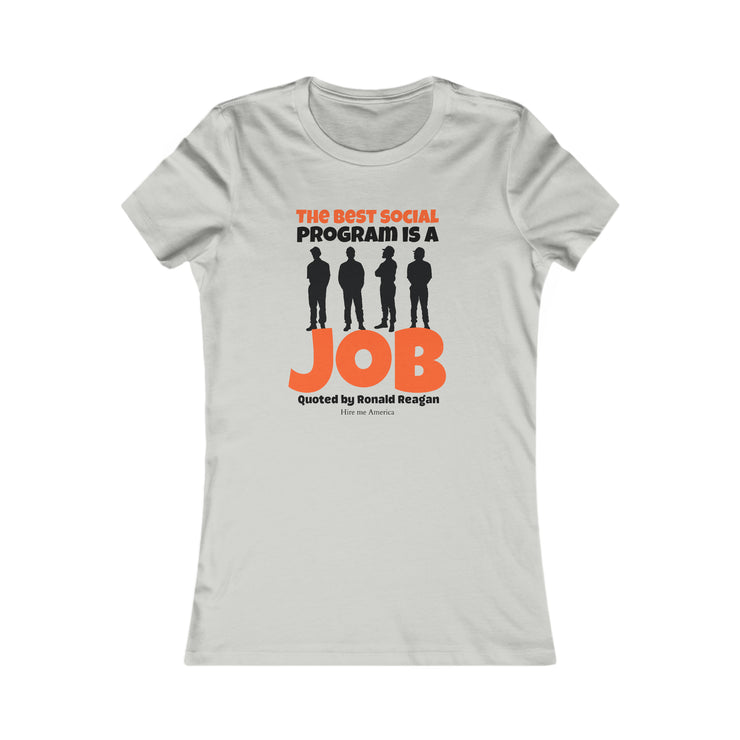 The best social program is a JOB Quoted by Ronald Reagan Favorite Tee