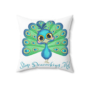 Stop Peacocking Me! White Spun Polyester Square Pillow