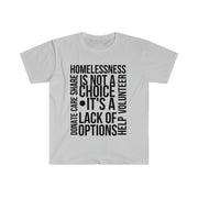 Homelessness is not a choice, it's a lack of choice Unisex Softstyle T-Shirt