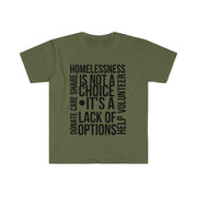 Homelessness is not a choice, it's a lack of choice Unisex Softstyle T-Shirt