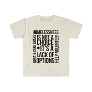 Homelessness is not a choice, it's a lack of choice Unisex Softstyle T-Shirt