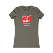 You can't fight Math, inflation equals homelessness Women's Favorite Tee