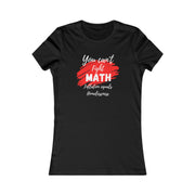 You can't fight Math, inflation equals homelessness Women's Favorite Tee