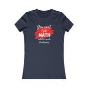 You can't fight Math, inflation equals homelessness Women's Favorite Tee