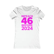 Impeach 46 before 2024 Women's Favorite Tee