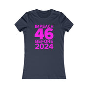 Impeach 46 before 2024 Women's Favorite Tee