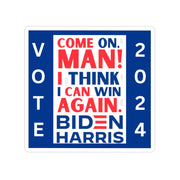 Come on Man, I think I can win again. Vote 2024 Biden Harris Transparent Outdoor Stickers, Die-Cut, 1pcs