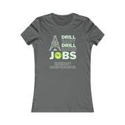 Drill Baby Drill Makes JOBS Energy Independence Women's Favorite Tee