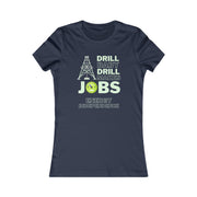 Drill Baby Drill Makes JOBS Energy Independence Women's Favorite Tee