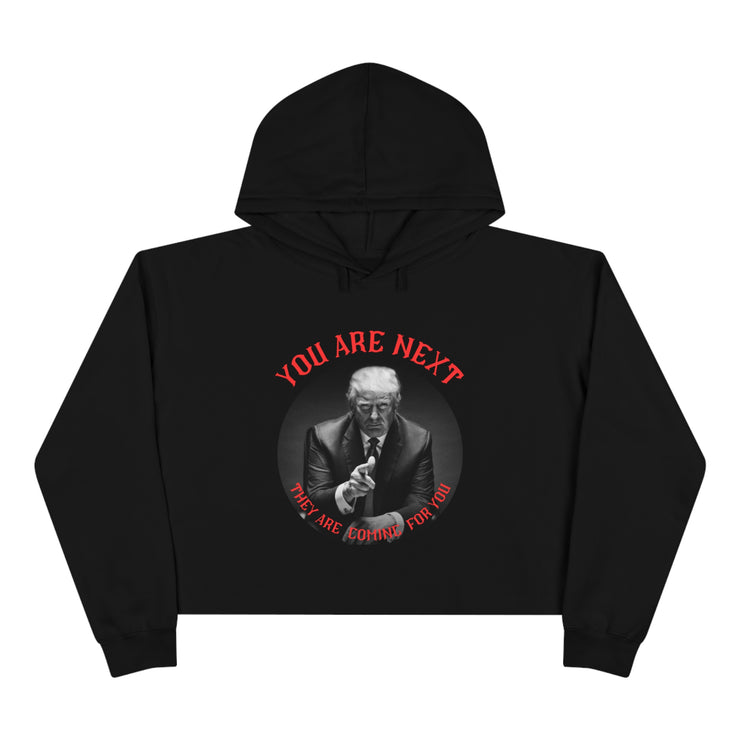 You are next they are coming for you Crop Hoodie