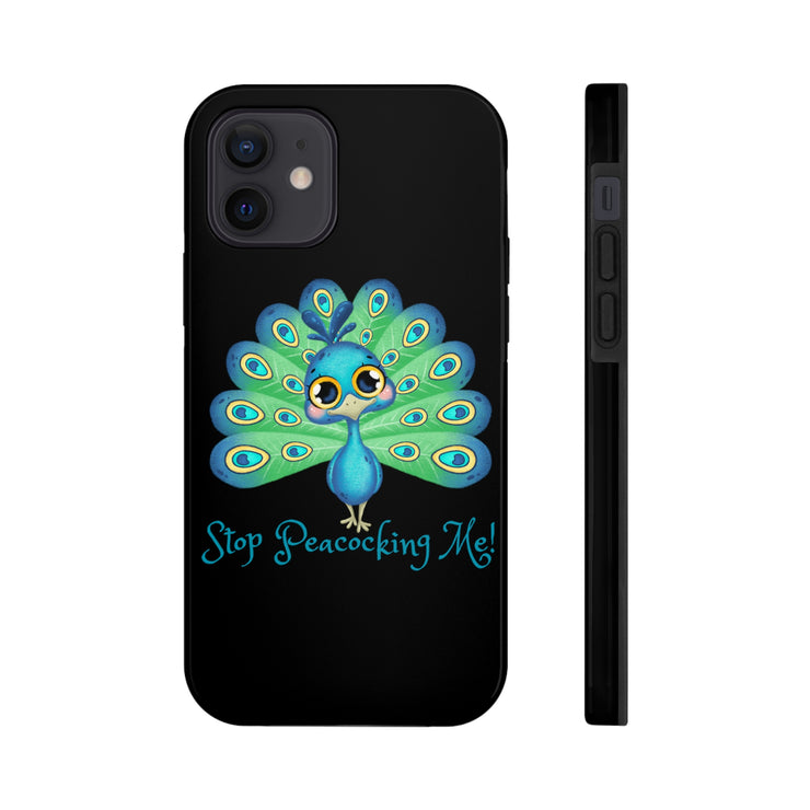 Stop Peacocking Me black tough Phone Cases