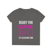 Ready for COVID 24 It's election time ladies' V-Neck T-Shirt