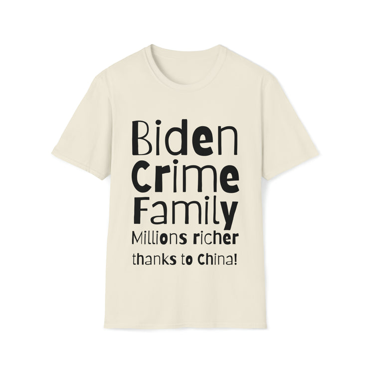 Biden Crime Family Millions richer thanks to China Unisex Softstyle T-Shirt