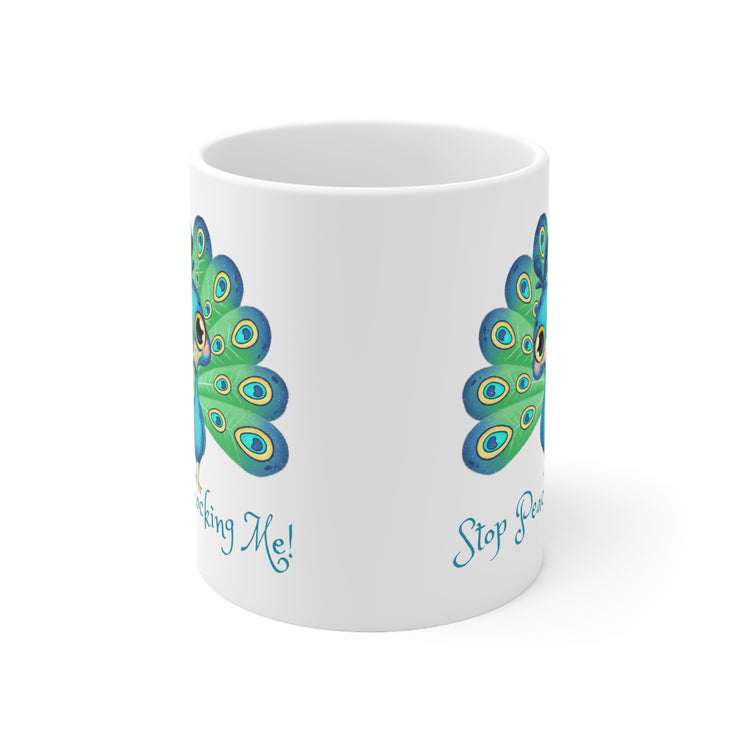 Stop Peacocking Me! Ceramic Mug 11oz