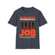 The best social program is a JOB Quoted by Ronald Reagan Unisex Softstyle T-Shirt