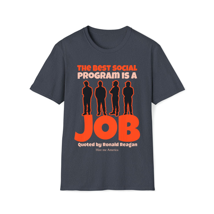 The best social program is a JOB Quoted by Ronald Reagan Unisex Softstyle T-Shirt