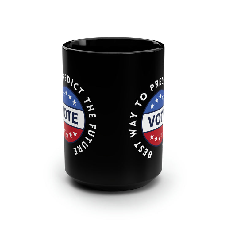 Best way to predict the future VOTE black Mug, 15oz