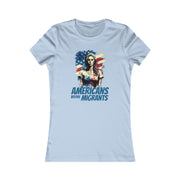 Americans before migrants Women's Favorite Tee