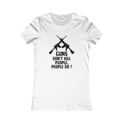 Guns don't kill people, people do! women's Favorite Tee