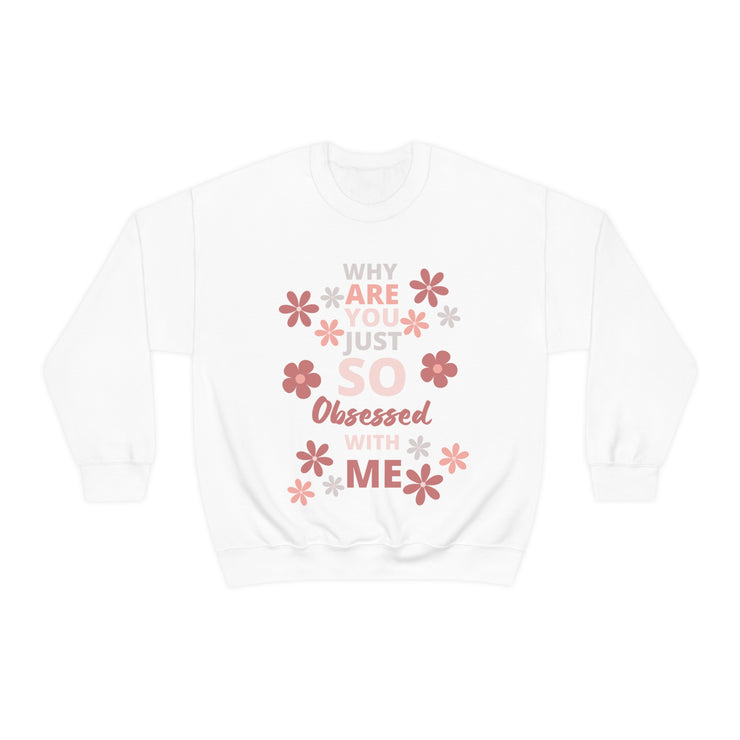 Why are you just so obsessed with me Unisex Heavy Blend™ Crewneck Sweatshirt