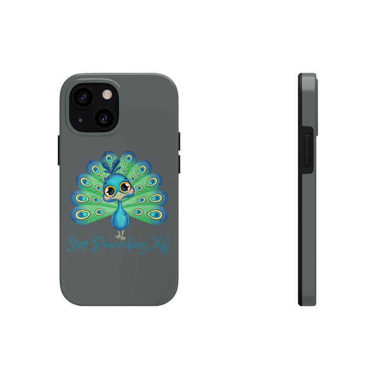 Stop Peacocking Me grey tough Phone Cases