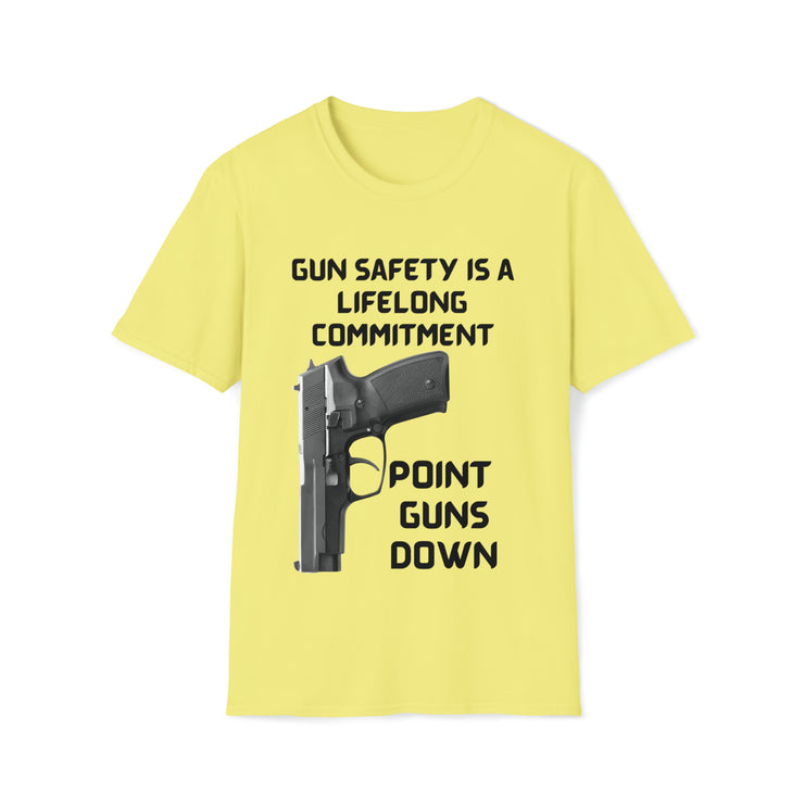 Gun safety is a lifelong commitment Point guns down Unisex Softstyle T-Shirt