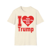 I love Trump Make Valentine's Day Great Again Soft style T-Shirt unisex