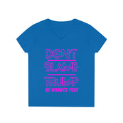 Don't Blame Trump He warned you! Pink ladies' V-Neck T-Shirt