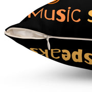 Where words fail, Music speaks Spun Polyester Square Pillow