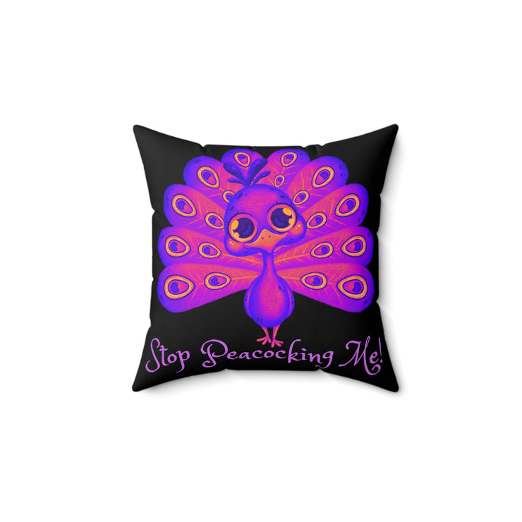 Stop Peacocking Me! Black purple - Spun Polyester Square Pillow