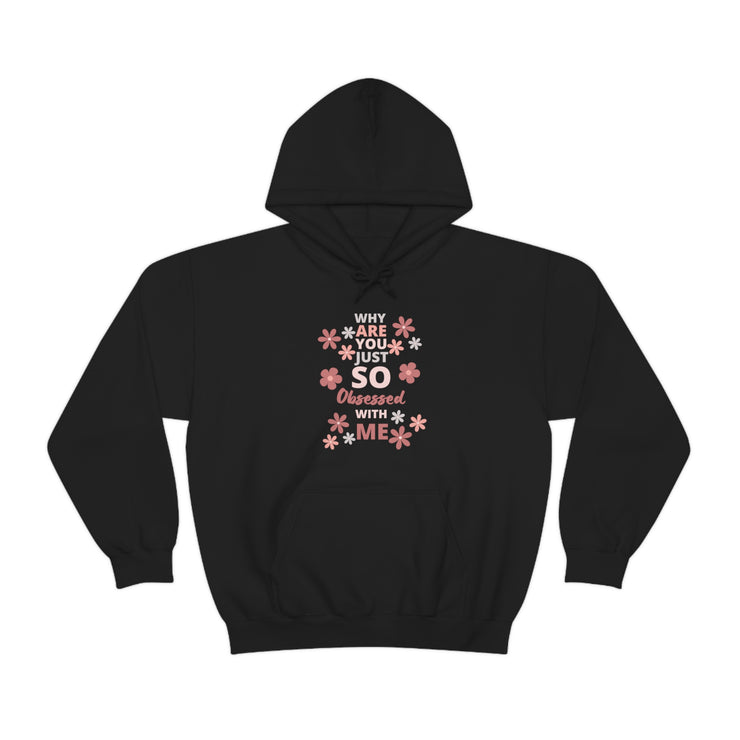 Why are you just so obsessed with me Heavy Blend™ Hooded Sweatshirt