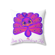 Stop Peacocking Me! purple White Spun Polyester Square Pillow