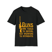 Guns are tools to defend, not weapons to intimidate Unisex Softstyle T-Shirt