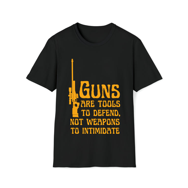 Guns are tools to defend, not weapons to intimidate Unisex Softstyle T-Shirt