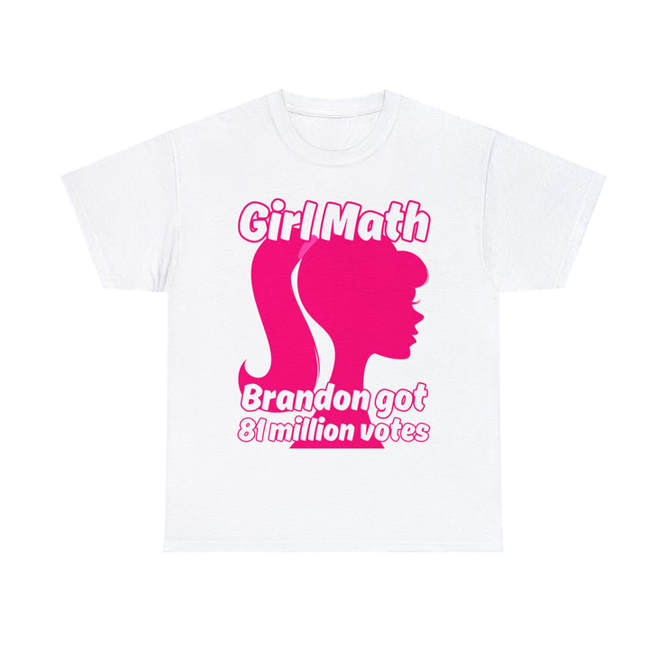 Girl Math Brandon got 81 million votes Unisex Heavy Cotton Tee