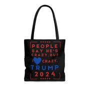 People say he's crazy but I love Crazy Trump 2024 Tote Bag (AOP)
