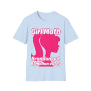 Girl Math Brandon got 81 million votes Soft style T-Shirt unisex