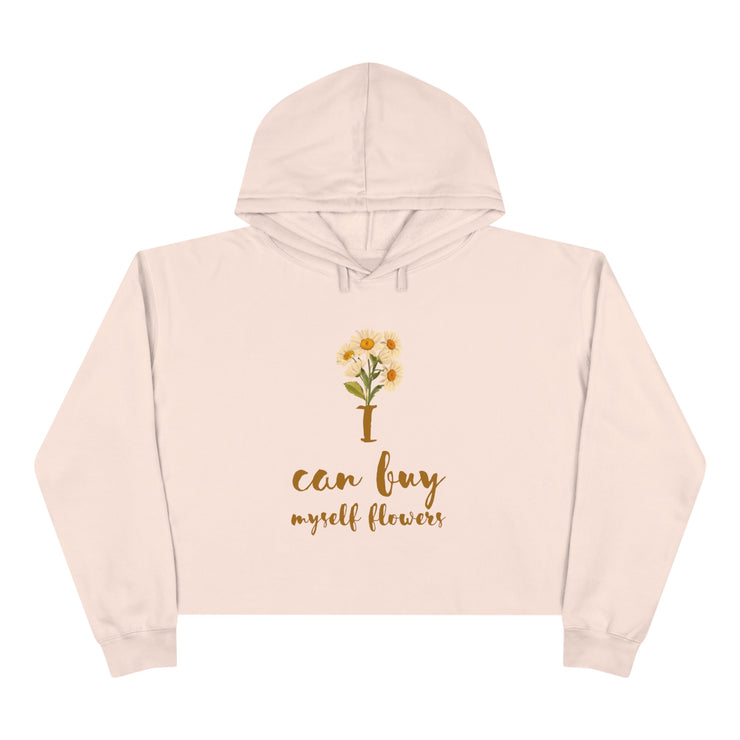 I can buy myself flowers Crop Hoodie