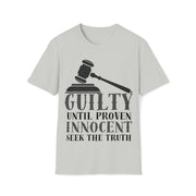 Guilty until proven innocent seek the truth Unisex Softstyle T-Shirt